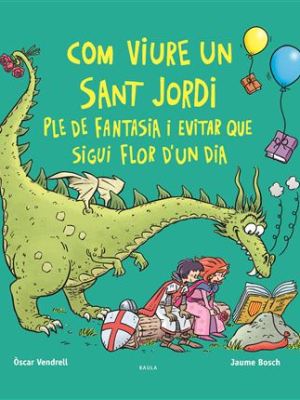 COM VIURE UN SANT JORDI PLE DE FANTASIA I EVITAR QUE SIGUI FLOR D’UN&nbsp;DIA